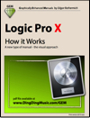 Logic Pro X - How it Works (Graphically Enhanced Manual)